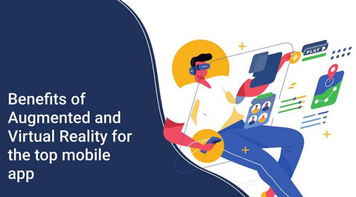 Benefits of Augmented and Virtual Reality for Constructing Top Mobile App