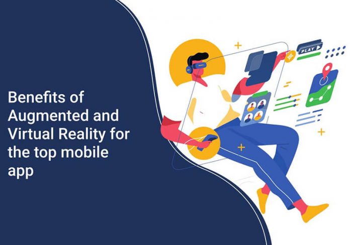 Benefits of Augmented and Virtual Reality for Constructing Top Mobile App