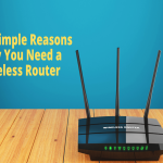 15 Simple Reasons Why You Need a Wireless Router Wireless Router