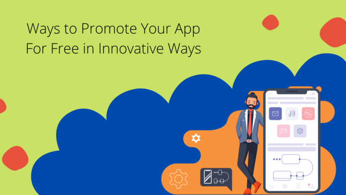 Ways to Promote Your App for Free in Innovative Ways
