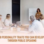 Personality Traits You can Develop through Public Speaking