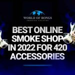 Best Online Smoke Shop in 2022 For 420 Accessories Online Smoke Shop