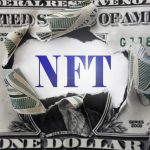 Making Money With NFTs Is Easier Than You Think NFT ( Non-Fungible Token ) text in a torn dollar bill