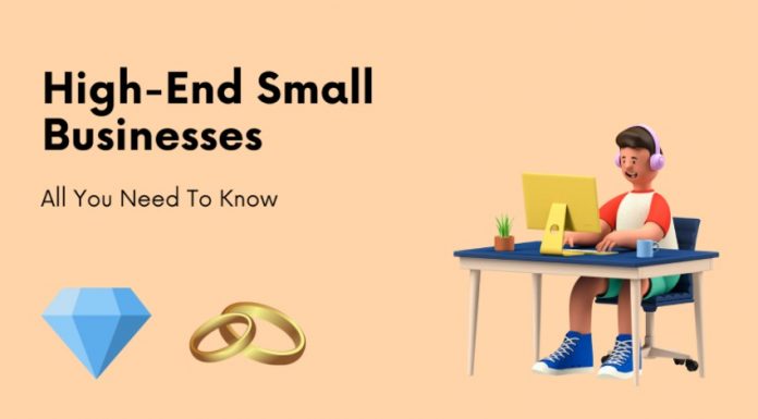 High-End Small Businesses: Tips and Suggestions high-end small businesses