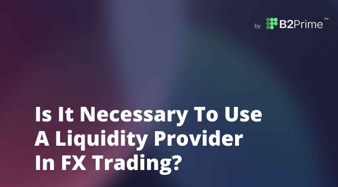 Is It Necessary To Use A Liquidity Provider In FX Trading? B2Pirme-2