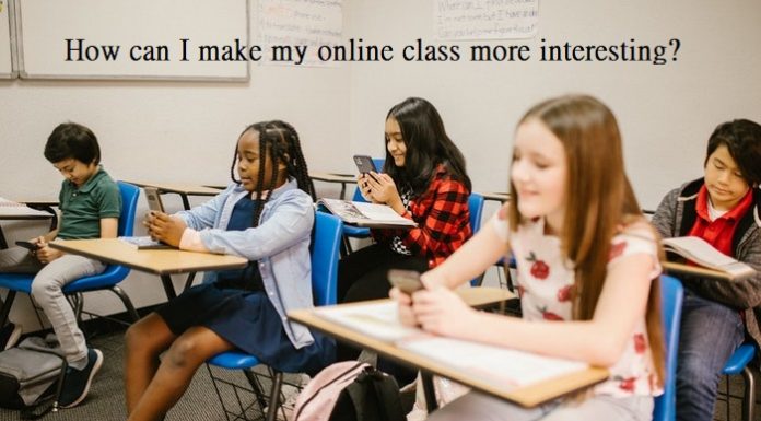 How Can I Make My Online Class More Interesting? Online Class