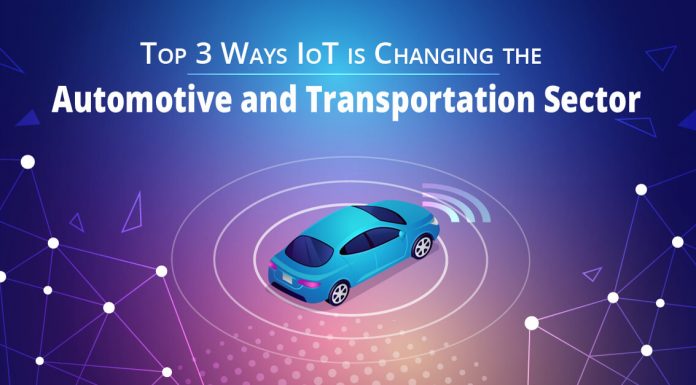 Top 3 Ways IoT is Changing the Automotive and Transportation Sector Top 3 Ways IoT is Changing the Automotive and Transportation Sector