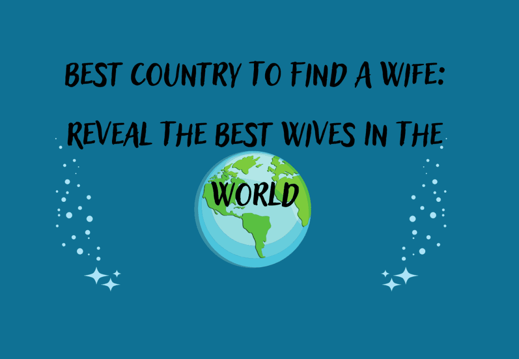 Top 15 Best Countries To Find A Wife In 2023
