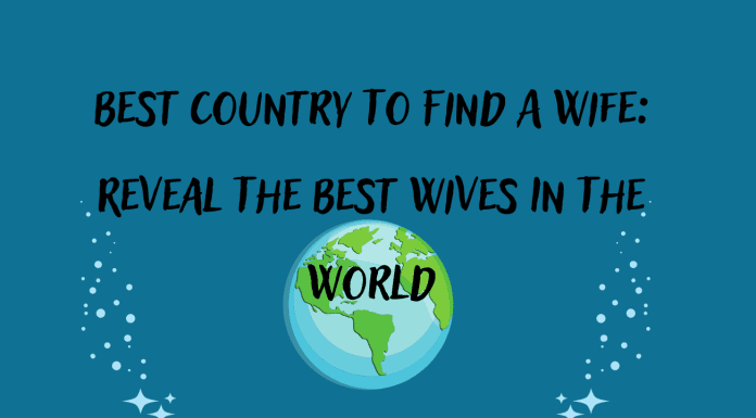 Best Country To Find A Wife: Reveal The Best Wives In The World best wives