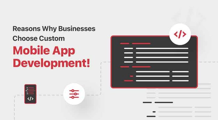 Reasons Why Businesses Choose Custom Mobile App Development Mobile App Development