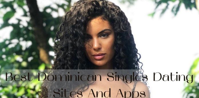 Best Dominican Dating Sites And Apps