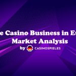 Online Casino Business in Europe: Market Analysis Online Casino Business in Europe