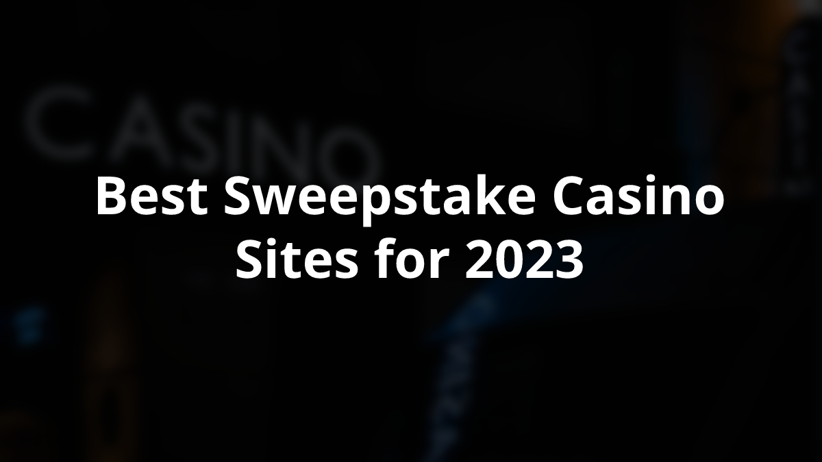 Best Sweepstakes Casinos 2023: Play Top Social Casino Games, Best Daily