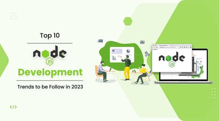 Top 10 NodeJs Development Trends to be Follow in 2023 development 2023
