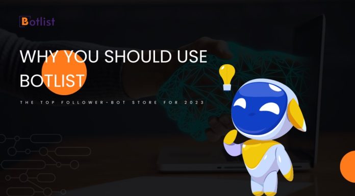 Why You Should Use Botlist: The Top Follower-Bot Store for 2023