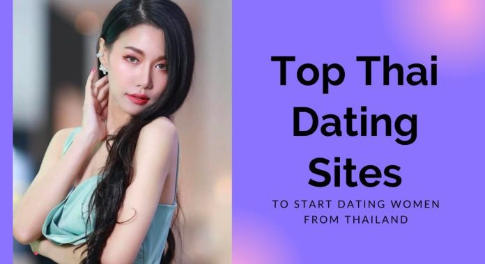 Top Thai Dating Sites To Start Dating Women From Thailand