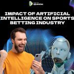 Impact of Artificial Intelligence on Sports Betting Industry