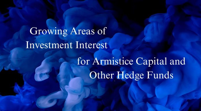 Growing Areas of Investment Interest for Armistice Capital and Other Hedge Funds