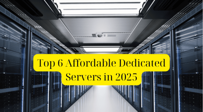 Top 6 Affordable Dedicated Servers in 2025: Balancing Performance and Cost Top 6 Affordable Dedicated servers in 2025