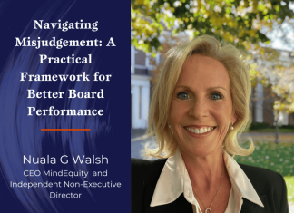 The Better Boards Podcast Series: The Navigating Misjudgement – A Practical Framework for Better Board Performance Nuala G walsh for The Navigating Misjudgement - A Practical Framework for Better Board Performance