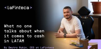 Dmytro Rukin, CEO at LaFinteca: What No One Talks About When It Comes to Cash in LATAM