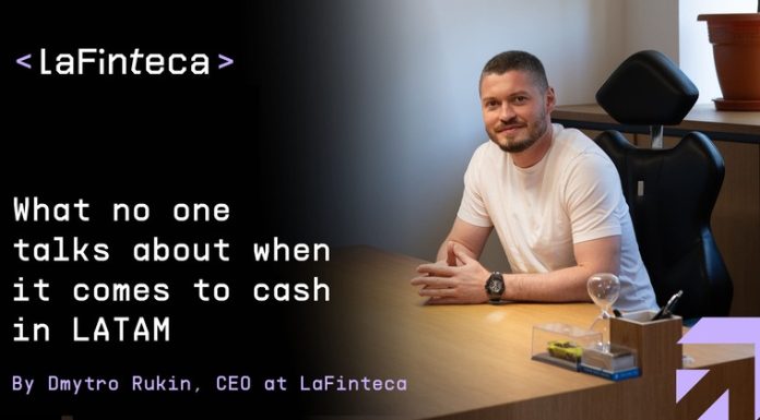 Dmytro Rukin, CEO at LaFinteca: What No One Talks About When It Comes to Cash in LATAM