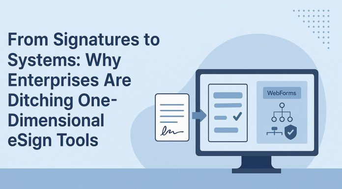 From Signatures to Systems: Why Enterprises Are Ditching One-Dimensional eSign Tools From signature to system