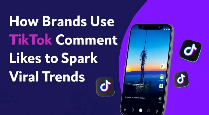 How Brands Use TikTok Comment Likes to Spark Viral Trends How Brands Use TikTok Comment Likes to Spark Viral Trends