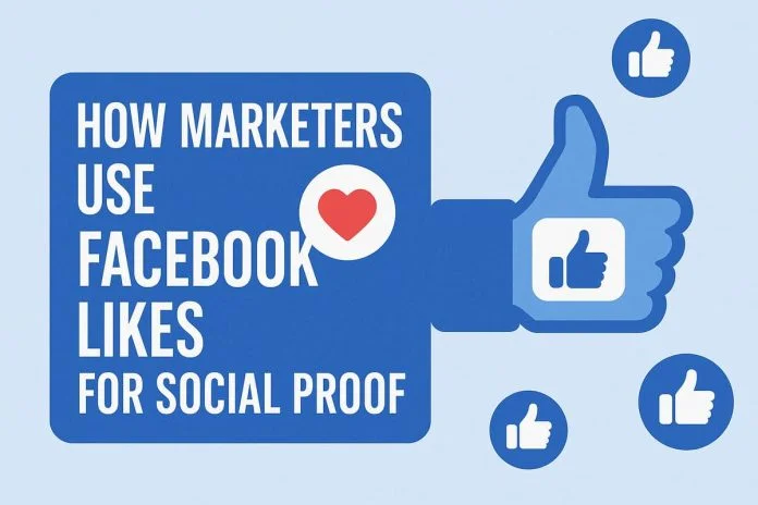 How Marketers Use Facebook Likes for Social Proof