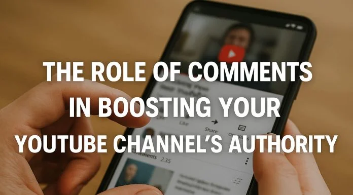 The Role of Comments in Boosting Your YouTube Channel’s Authority The Role of Comments in Boosting Your YouTube Channel’s Authority