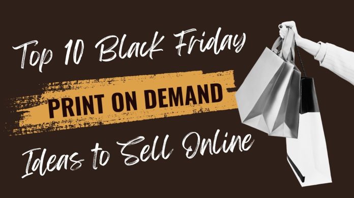 Top 10 Black Friday Print on Demand Ideas to sell online