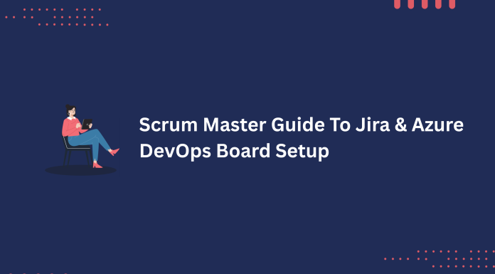 Scrum Master Guide To Jira & Azure DevOps Board Setup Scrum Master Jira & Azure DevOps