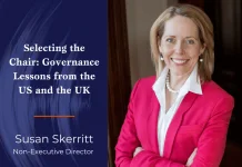 The Better Boards Podcast Series: Selecting the Chair – Governance Lessons from the US and the UK Selecting the Chair - Governance Lessons from the US and the UK