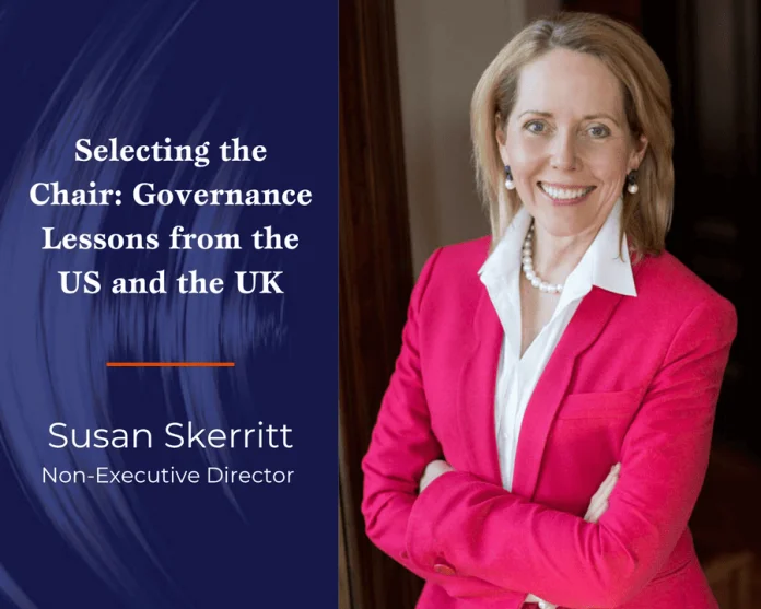 BetterBoards LinkedIn Susan Skerritt (1) (1) Selecting the Chair - Governance Lessons from the US and the UK